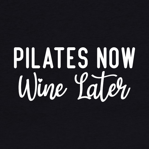 Pilates Now Wine Later by Azz4art